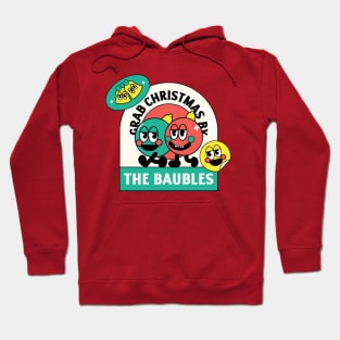 Grab Christmas By The Baubles Design Hoodie